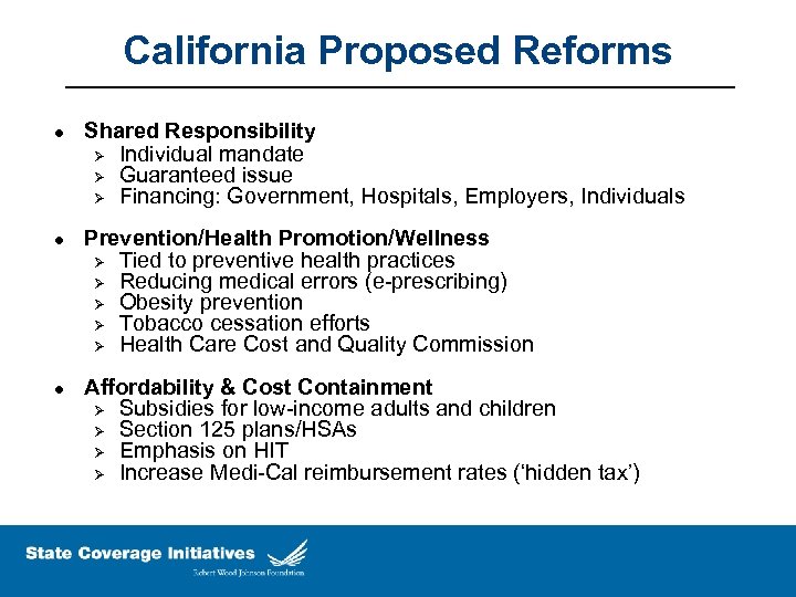 California Proposed Reforms l l l Shared Responsibility Ø Individual mandate Ø Guaranteed issue