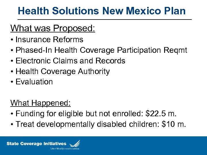 Health Solutions New Mexico Plan What was Proposed: • Insurance Reforms • Phased-In Health