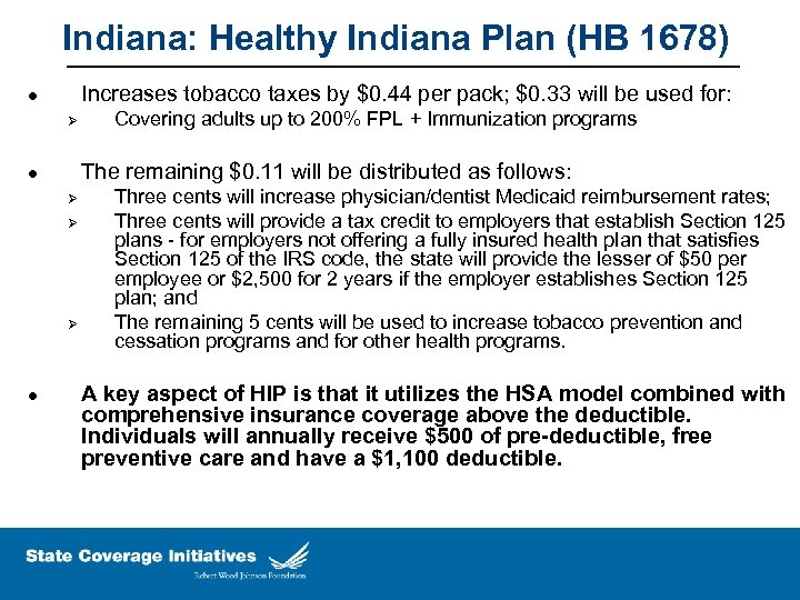 Indiana: Healthy Indiana Plan (HB 1678) Increases tobacco taxes by $0. 44 per pack;