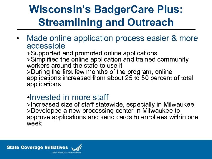 Wisconsin’s Badger. Care Plus: Streamlining and Outreach • Made online application process easier &