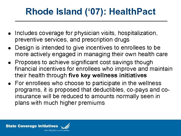 Rhode Island (‘ 07): Health. Pact l l Includes coverage for physician visits, hospitalization,