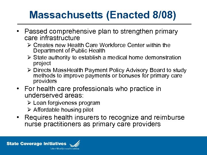 Massachusetts (Enacted 8/08) • Passed comprehensive plan to strengthen primary care infrastructure Ø Creates