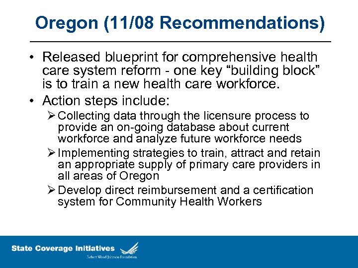 Oregon (11/08 Recommendations) • Released blueprint for comprehensive health care system reform - one