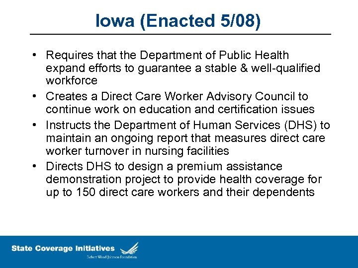 Iowa (Enacted 5/08) • Requires that the Department of Public Health expand efforts to