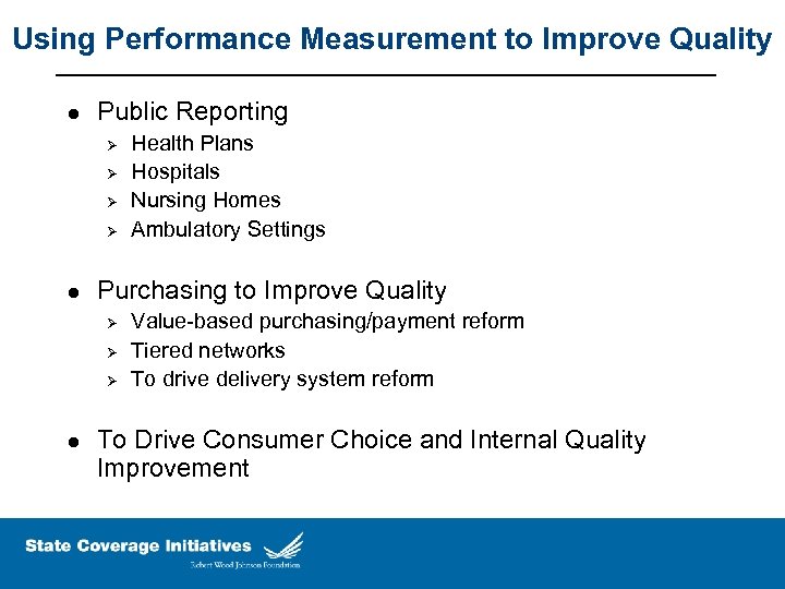 Using Performance Measurement to Improve Quality l Public Reporting Ø Ø l Purchasing to