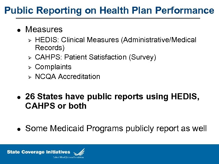 Public Reporting on Health Plan Performance l Measures Ø Ø l l HEDIS: Clinical