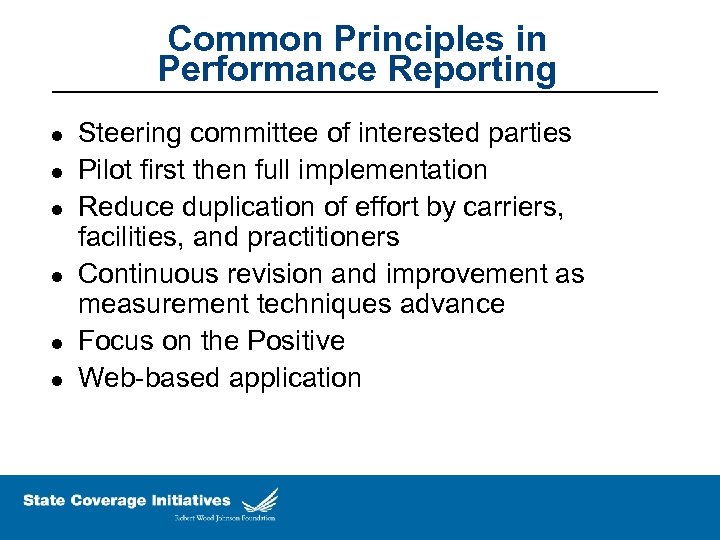 Common Principles in Performance Reporting l l l Steering committee of interested parties Pilot