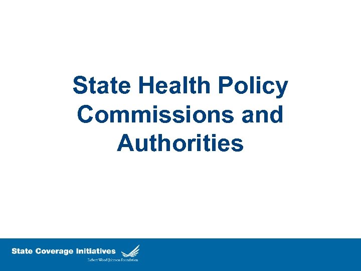 State Health Policy Commissions and Authorities 