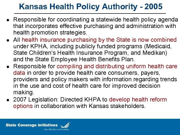 Kansas Health Policy Authority - 2005 l l Responsible for coordinating a statewide health