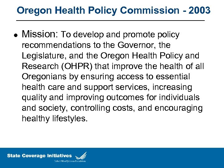 Oregon Health Policy Commission - 2003 l Mission: To develop and promote policy recommendations