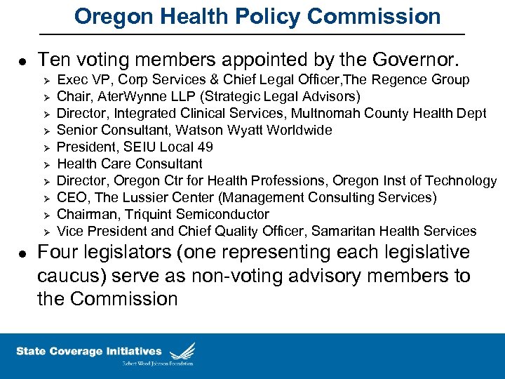 Oregon Health Policy Commission l Ten voting members appointed by the Governor. Ø Ø