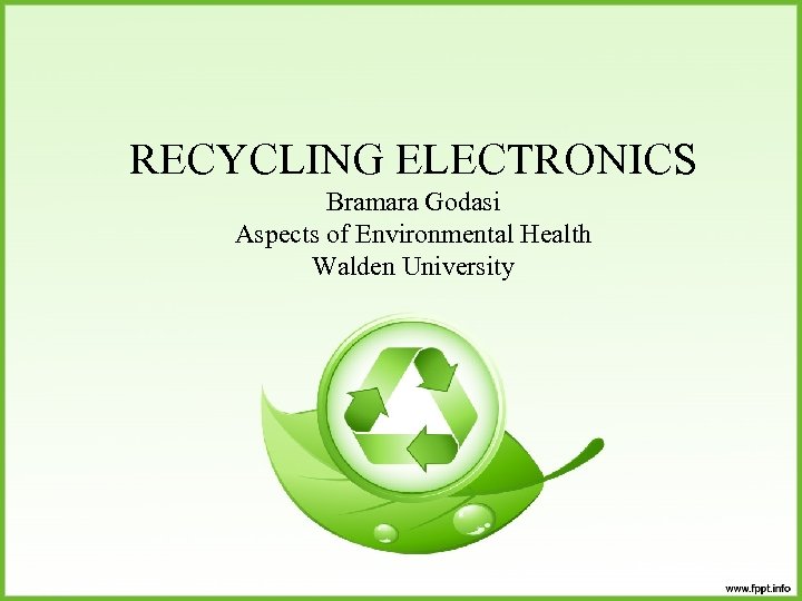 RECYCLING ELECTRONICS Bramara Godasi Aspects of Environmental Health Walden University 