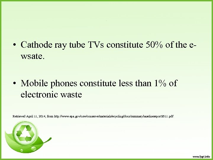 . • Cathode ray tube TVs constitute 50% of the ewsate. • Mobile phones