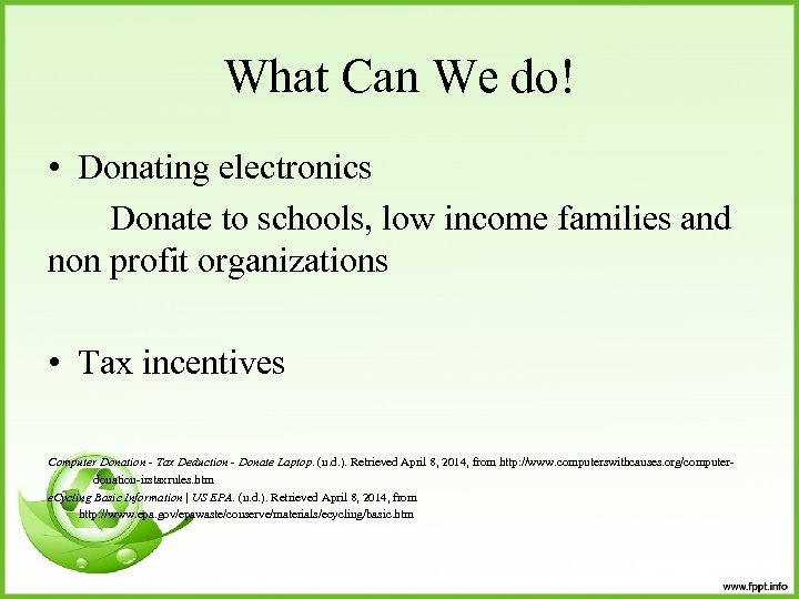 What Can We do! • Donating electronics Donate to schools, low income families and