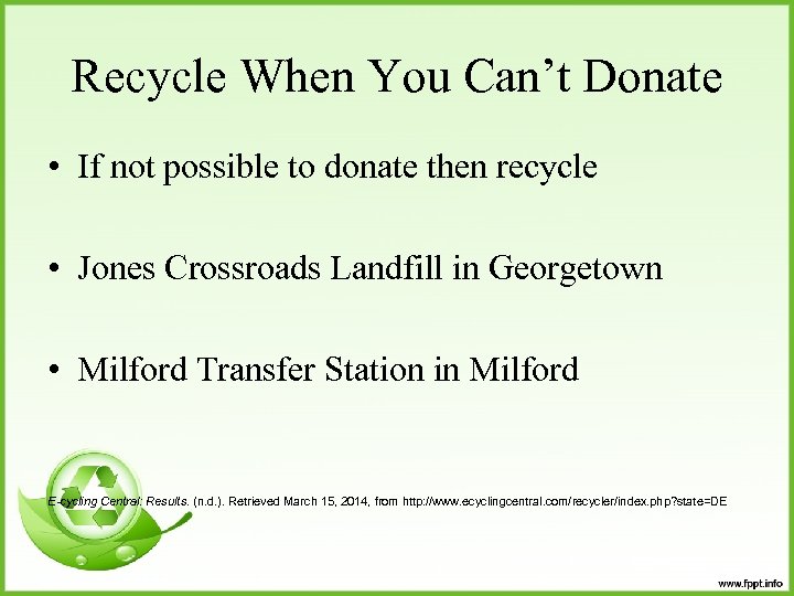 Recycle When You Can’t Donate • If not possible to donate then recycle •