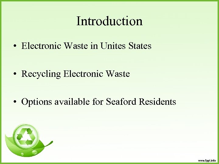 Introduction • Electronic Waste in Unites States • Recycling Electronic Waste • Options available