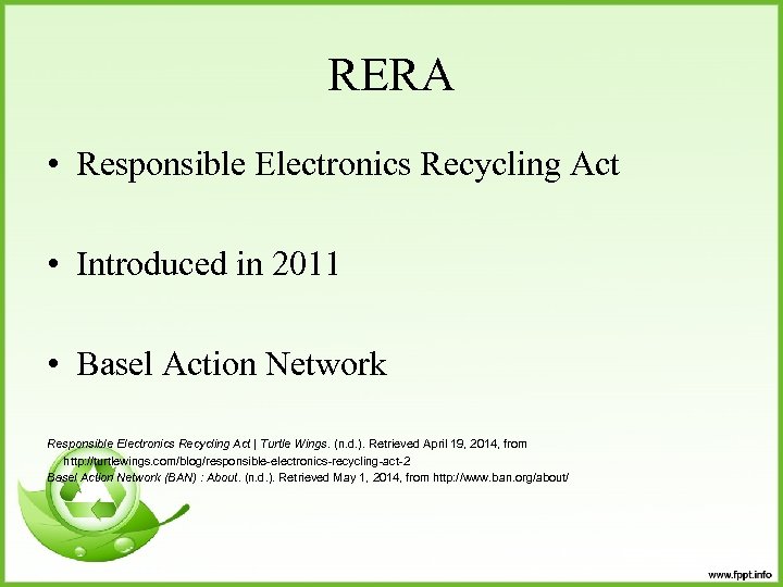 RERA • Responsible Electronics Recycling Act • Introduced in 2011 • Basel Action Network