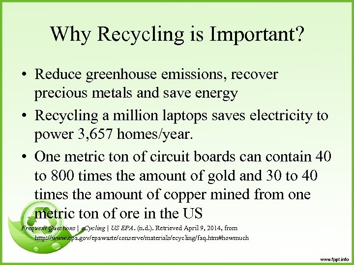 Why Recycling is Important? • Reduce greenhouse emissions, recover precious metals and save energy
