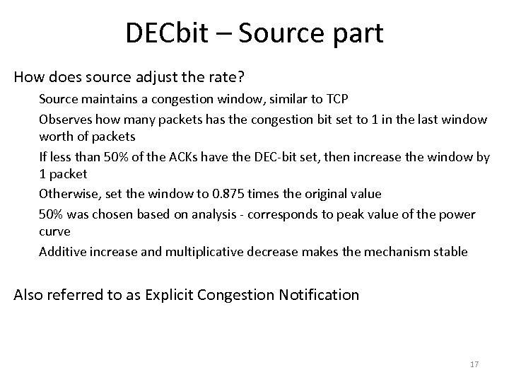 DECbit – Source part How does source adjust the rate? Source maintains a congestion