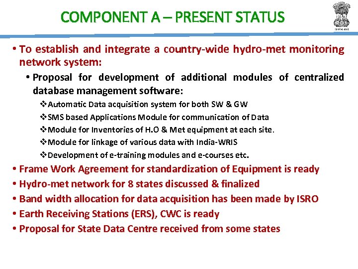 COMPONENT A – PRESENT STATUS • To establish and integrate a country-wide hydro-met monitoring