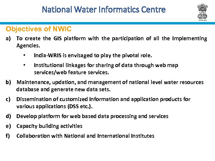 National Water Informatics Centre Objectives of NWIC a) To create the GIS platform with