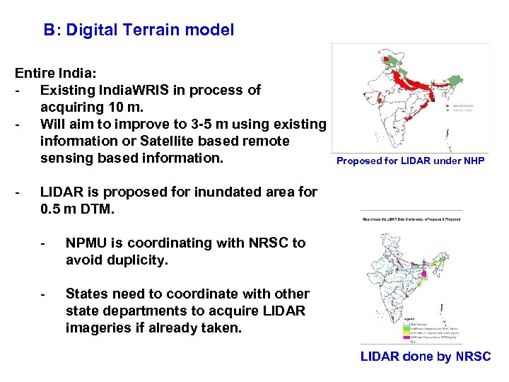 B: Digital Terrain model Entire India: - Existing India. WRIS in process of acquiring