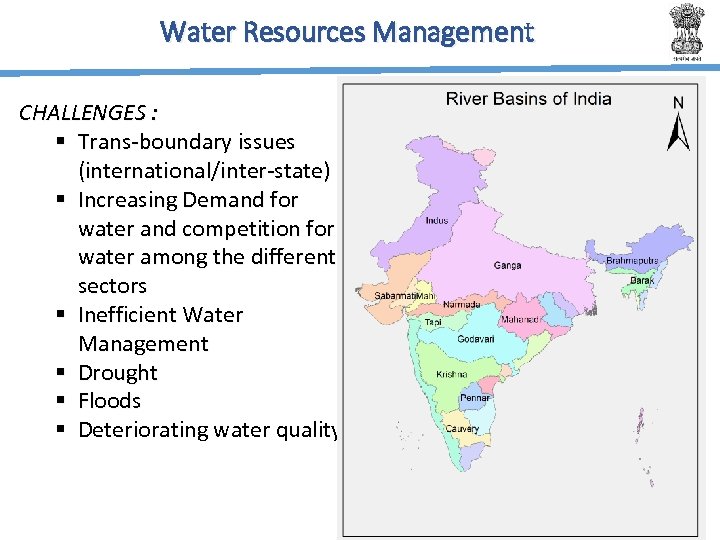 Water Resources Management CHALLENGES : § Trans-boundary issues (international/inter-state) § Increasing Demand for water