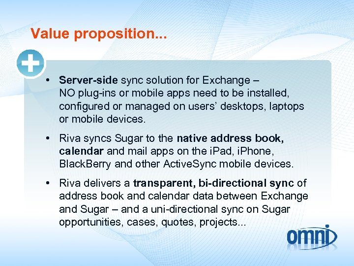 Value proposition. . . • Server-side sync solution for Exchange – NO plug-ins or