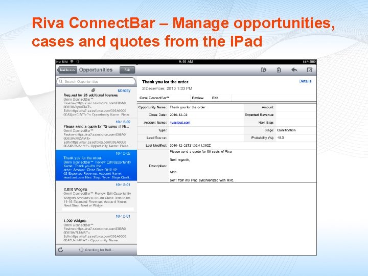 Riva Connect. Bar – Manage opportunities, cases and quotes from the i. Pad 
