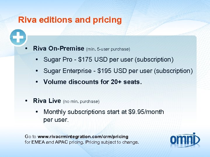 Riva editions and pricing • Riva On-Premise (min. 5 -user purchase) • Sugar Pro
