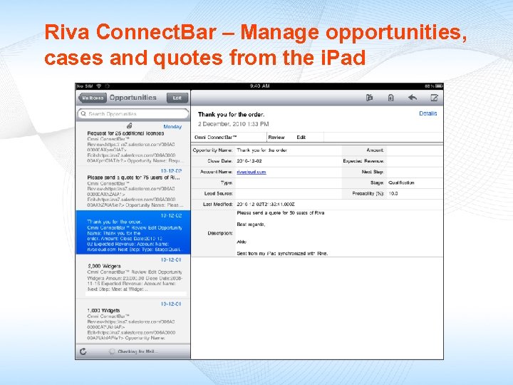 Riva Connect. Bar – Manage opportunities, cases and quotes from the i. Pad 