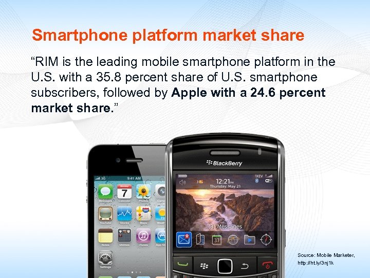 Smartphone platform market share “RIM is the leading mobile smartphone platform in the U.