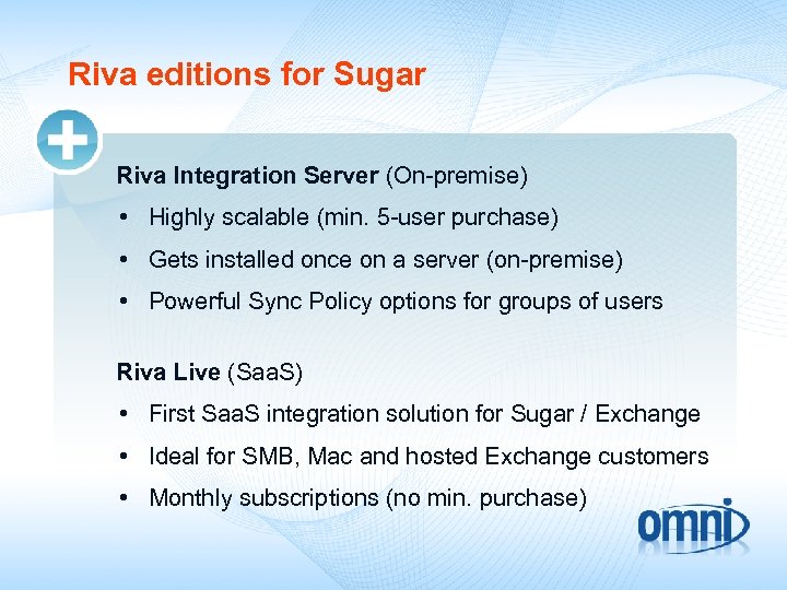Riva editions for Sugar Riva Integration Server (On-premise) • Highly scalable (min. 5 -user