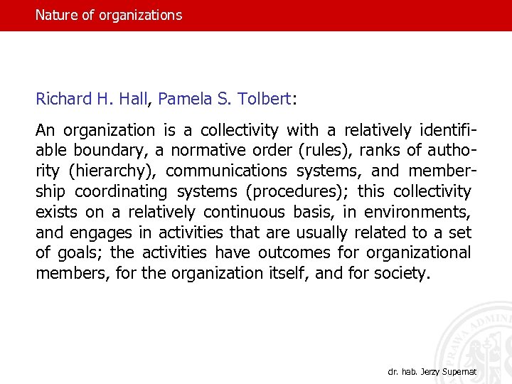 Nature of organizations Richard H. Hall, Pamela S. Tolbert: An organization is a collectivity