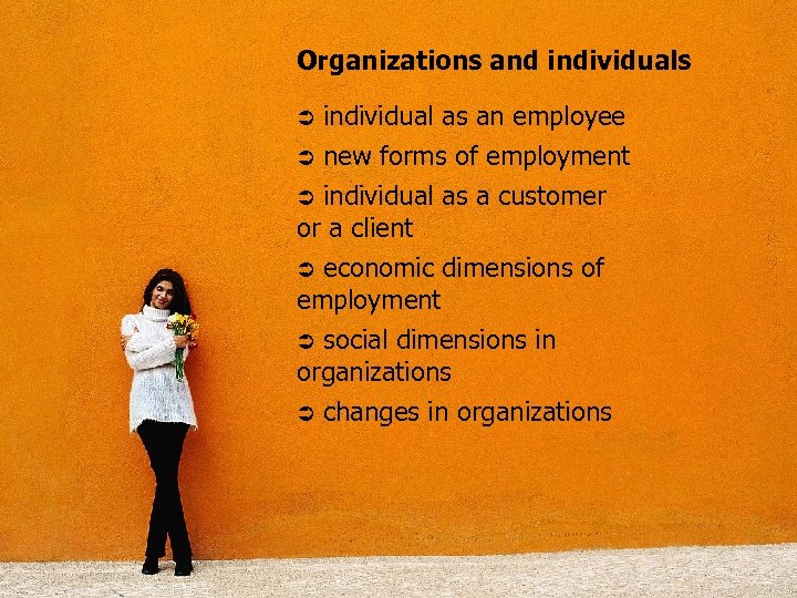 Organizations and individuals Ü individual as an employee Ü new forms of employment Ü