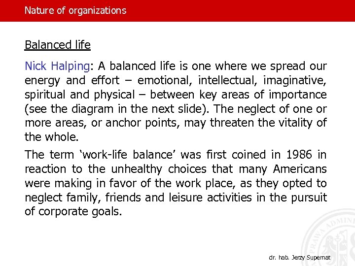 Nature of organizations Balanced life Nick Halping: A balanced life is one where we