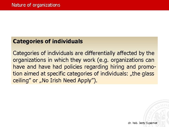 Nature of organizations Categories of individuals are differentially affected by the organizations in which