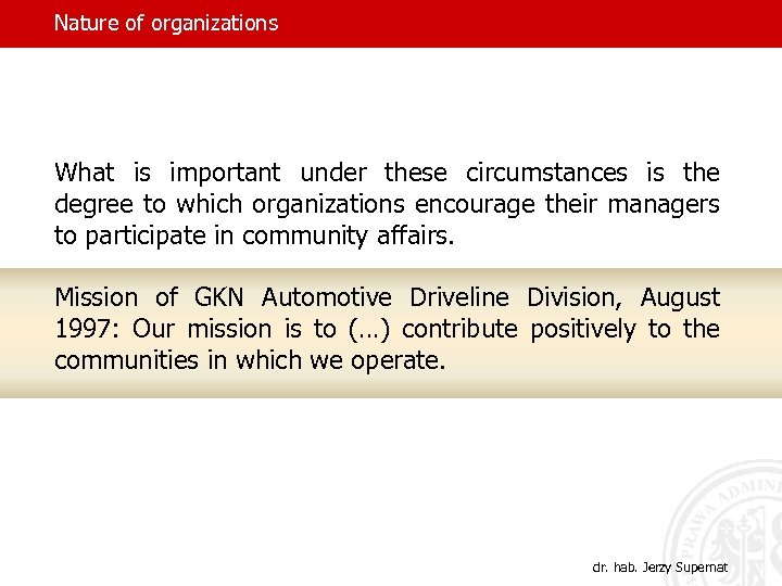 Nature of organizations What is important under these circumstances is the degree to which