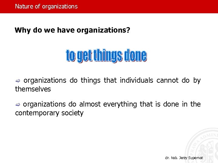 Nature of organizations Why do we have organizations? c organizations do things that individuals