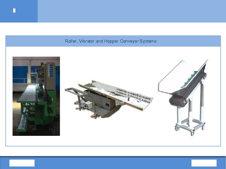 Roller, Vibrator and Hopper Conveyor Systems 