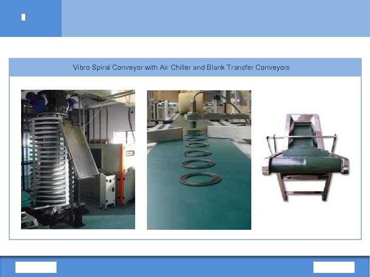 Vibro Spiral Conveyor with Air Chiller and Blank Transfer Conveyors 