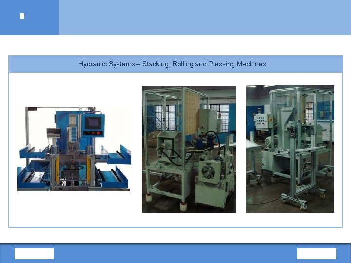 Hydraulic Systems – Stacking, Rolling and Pressing Machines 