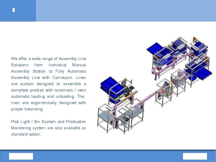 We offer a wide range of Assembly Line Solutions from Individual Manual Assembly Station