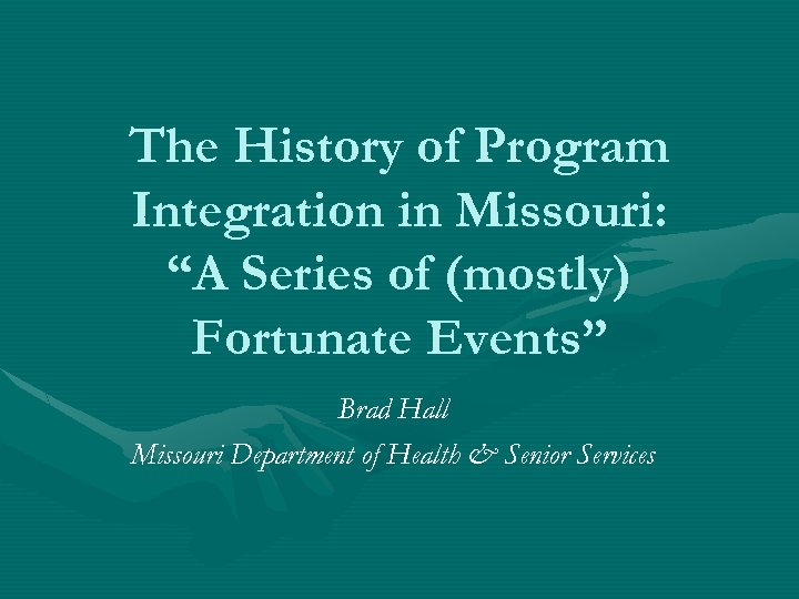 The History of Program Integration in Missouri: “A Series of (mostly) Fortunate Events” Brad