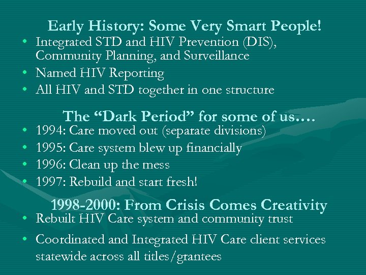 Early History: Some Very Smart People! • Integrated STD and HIV Prevention (DIS), Community