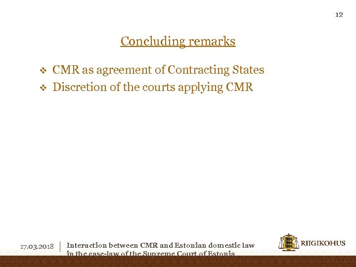 12 Concluding remarks v v CMR as agreement of Contracting States Discretion of the