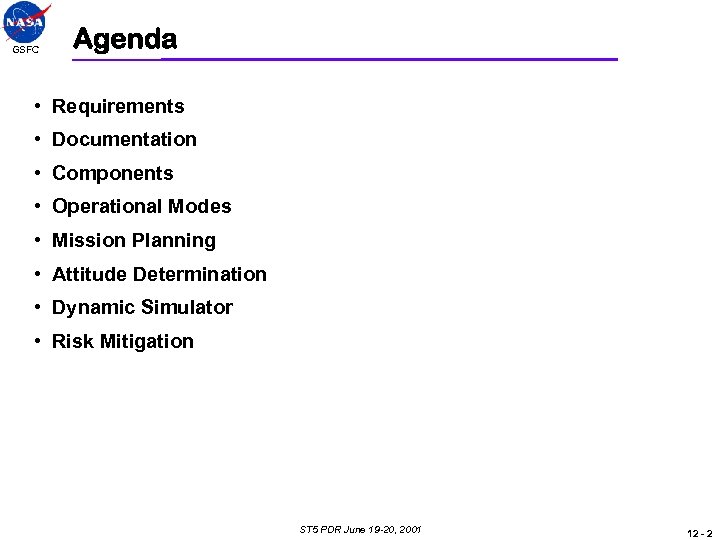 GSFC Agenda • Requirements • Documentation • Components • Operational Modes • Mission Planning