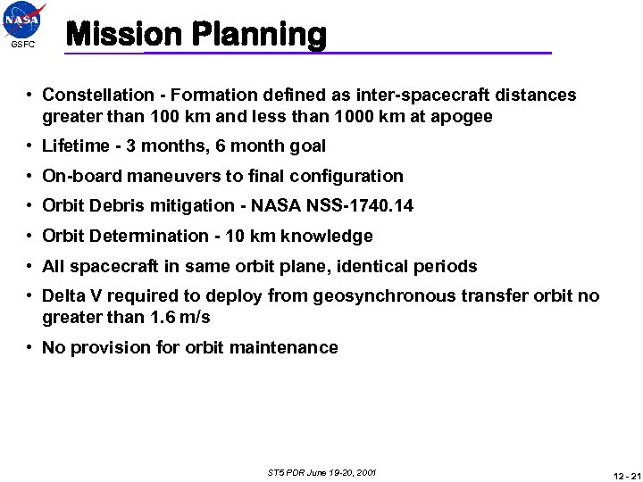GSFC Mission Planning • Constellation - Formation defined as inter-spacecraft distances greater than 100