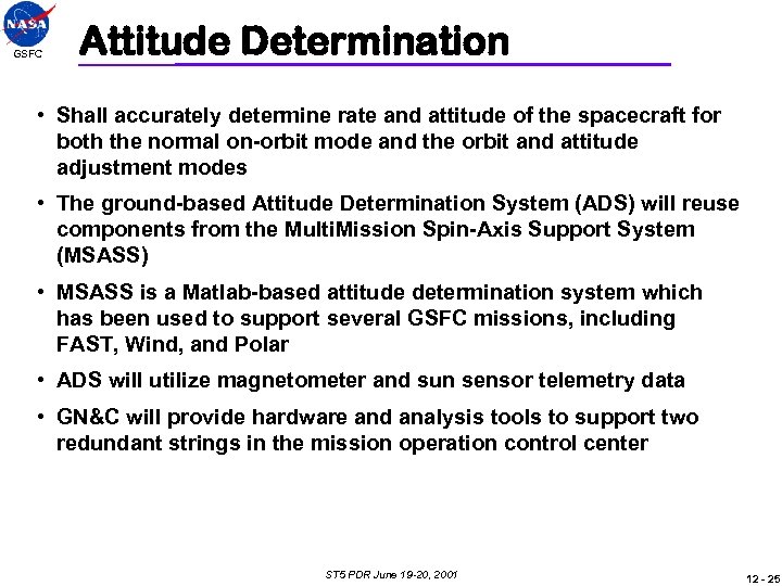 GSFC Attitude Determination • Shall accurately determine rate and attitude of the spacecraft for
