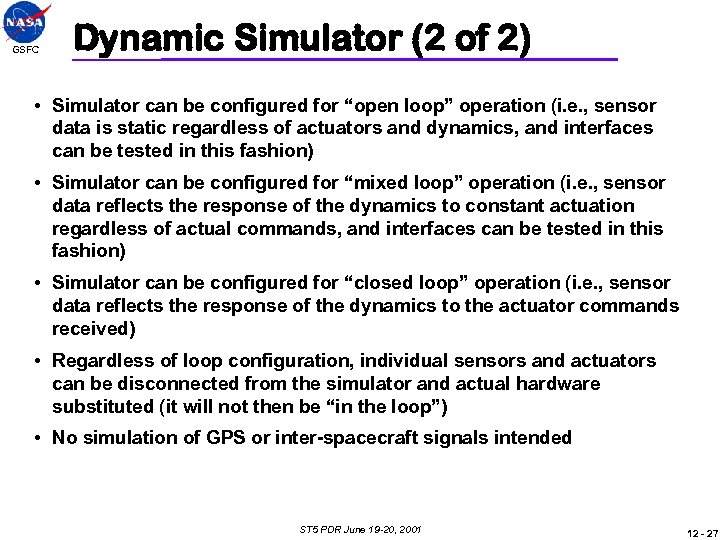 GSFC Dynamic Simulator (2 of 2) • Simulator can be configured for “open loop”
